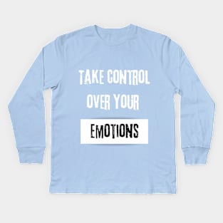 Take Control over Your Emotions Motivational Kids Long Sleeve T-Shirt